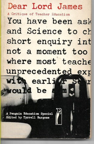 Dear Lord James. A Critique Of Teacher Education by Tyrrell Burgess