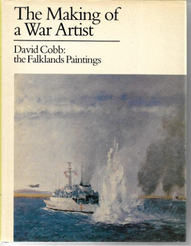 The Making Of A War Artist. David Cobb: the Falklands paintings by David Cobb