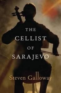 The cellist of Sarajevo by Steven Galloway