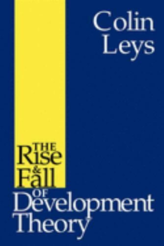 The Rise & Fall Of Development Theory by Colin Leys