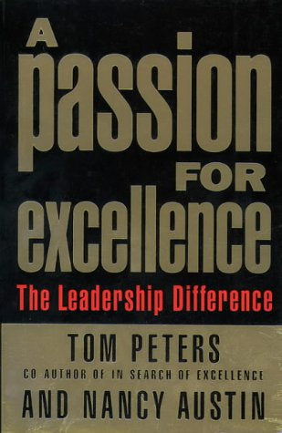 A Passion For Excellence: the Leadership Difference by Nancy Austin and Tom Peters