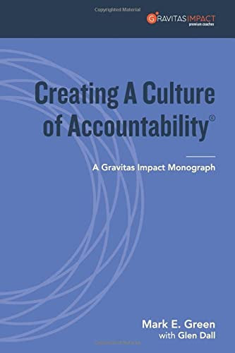 Creating A Culture Of Accountability by Mark E. Green