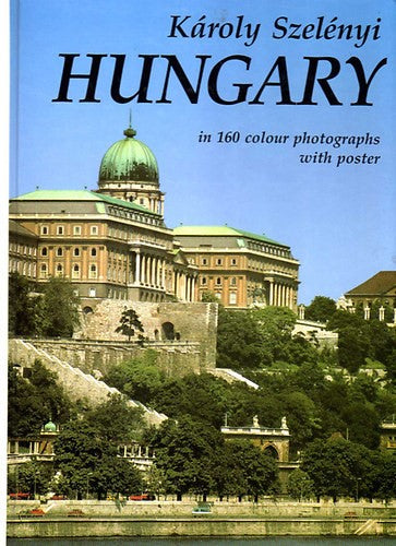 Hungary in 160 Colour Photographs with Poster by Istvan Lazar and Károly Szelényi