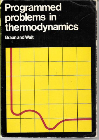 Programmed Problems in Thermodynamics by Ernest Braun and Eric Thomas Wait