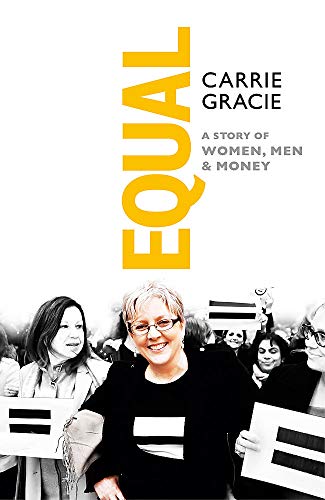 EQUAL: How we Fix the Gender Pay Gap by Carrie Gracie