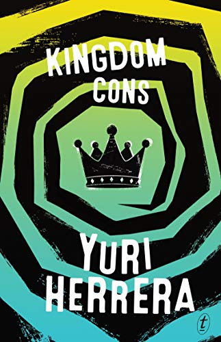 Kingdom Cons by Yuri Herrera