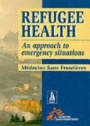 Refugee Health: An Approach to Emergency Situations by Medecins Sans Frontieres