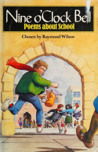 Nine O'clock Bell: Poems About School by Raymond Wilson