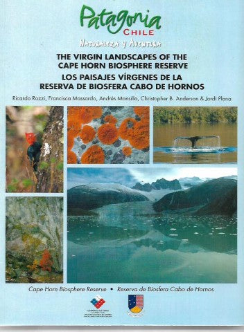 Patagonia. Naturaleza y Aventura. The Virgin Landscapes of the Cape Horn Biosphere by Francisca Maasardo and Ricardo Rozzi