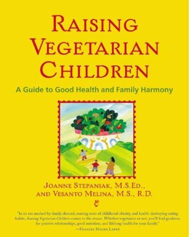 Raising Vegetarian Children by Vesanto Melina and Joanne Stepaniak