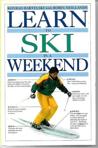 Learn To Ski In A Weekend by Konrad Bartelski and Robin Neillands