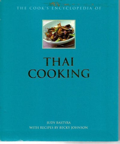 The cook's encyclopedia of Thai cooking by Judy Bastyra and Becky Johnson