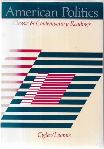 American Politics: Classic and Contemporary Readings by Allan J. Cigler and Burdett A. Loomis