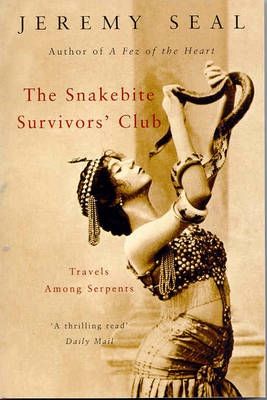 The Snakebite Survivor's Club: Travels Among Serpents by Jeremy Seal