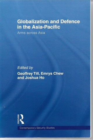 Globalization And Defence in the Asia-Pacific by Emrys Chew and Joshua Ho and Geoffrey Till