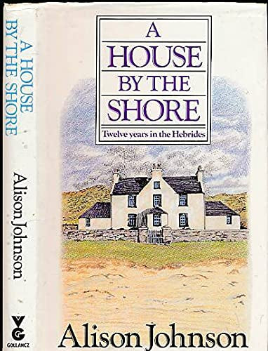 A House by the Shore by Alison Johnson