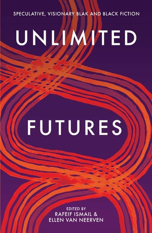 Unlimited Futures by Rafeif Ismail and Ellen Van Neerven