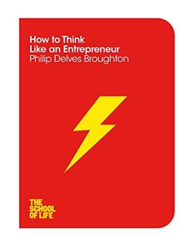 How To Think Like An Entrepreneur by Philip Delves Broughton