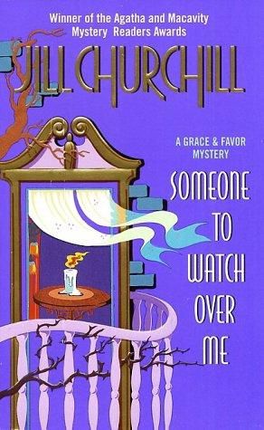 Someone To Watch Over Me. Grace & Favor Mystery Series #3 by Jill Churchill