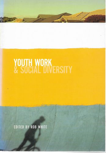 Youth Work and Social Diversity by Rob White