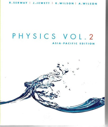 Physics by John W. Jewett and Raymond A. Serway and Anna Wilson and Kate Wilson