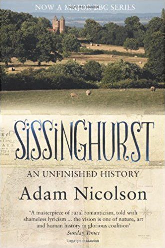 Sissinghurst: An Unfinished History by Adam Nicolson