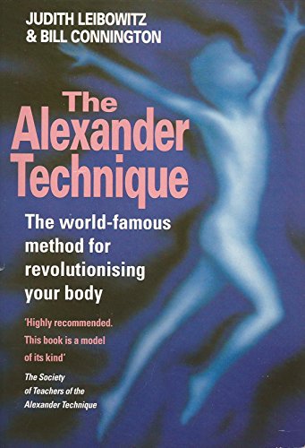 The Alexander Technique by Bill Connington and Judith Leibowitz