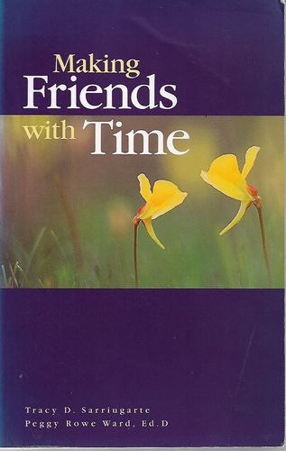 Making Friends with Time by Diane Ronayne and Tracy D. Sarriugarte and Jean Terra and Peggy R. Ward