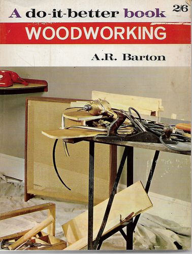 Woodworking (A Do-It-Better Book) by A. R. Barton