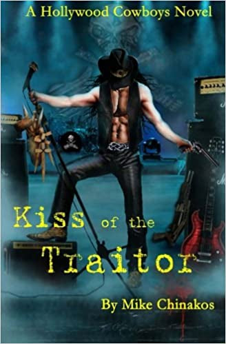 Kiss of the Traitor: a Hollywood Cowboys Novel by Mike Chinakos