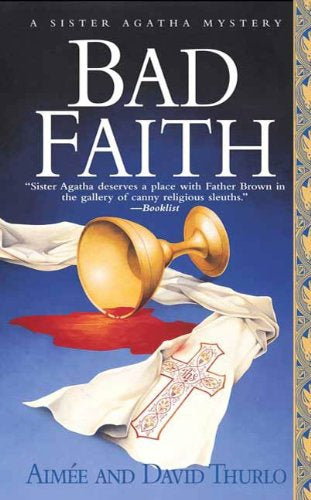 Bad Faith: a Sister Agatha Mystery  by Aimee Thurlo and David Thurlo