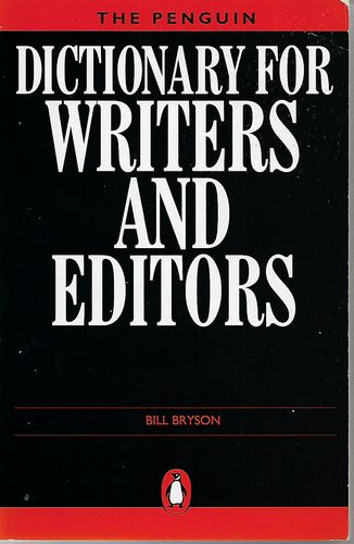 The Penguin Dictionary for Writers And Editors by Bill Bryson