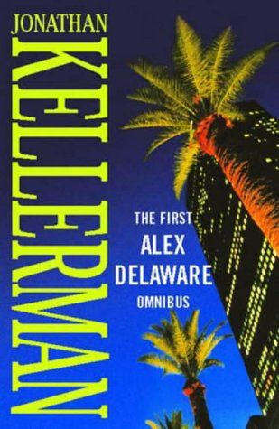 The First Alex Delaware Omnibus by Jonathan Kellerman