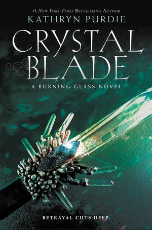 Crystal Blade. Betrayal Cuts Deep by Kathryn Purdie