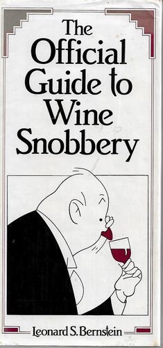 The Official Guide To Wine Snobbery by Leonard S. Bernstein