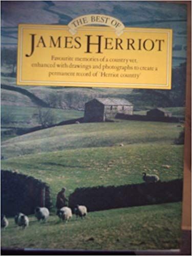 The Best of James Herriot: Favourite Memories of a Country Vet by James Herriot