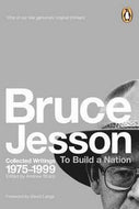 To Build a Nation: Collected Writings 1975-1999 by Andrew Sharp and Bruce Jesson