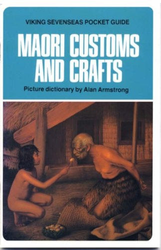 Maori Customs And Crafts by Alan Armstrong