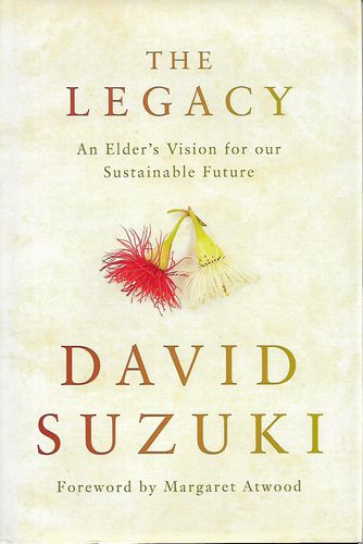 The Legacy - An Elder's Vision for Our Sustainable Future by David Suzuki