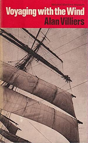 Voyaging with the Wind: an introduction to sailing large square-rigged ships by Alan Villiers