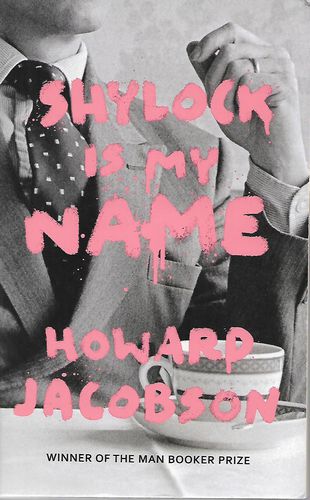 Shylock Is My Name - The Merchant of Venice Retold by Howard Jacobson