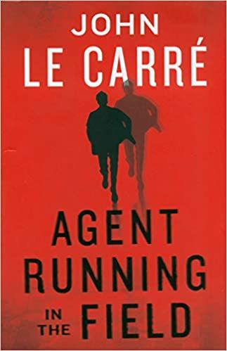 Agent Running in the Field by John le Carré