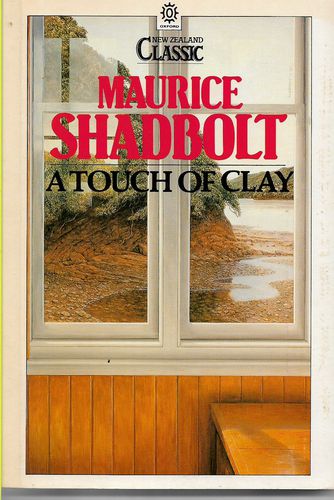 A touch of clay by Maurice Shadbolt