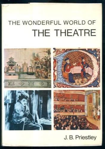 The Wonderful World of the Theatre by J. B. Priestley