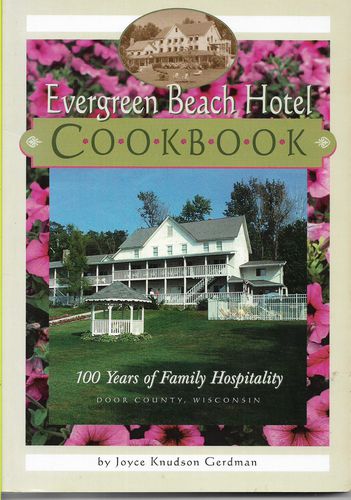 Evergreen Beach Hotel Cookbook: 100 Years of Family Hospitality by Joyce Knudson Gerdman