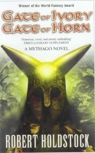 Gate of Ivory, Gate of Horn (Mythago 6) by Robert Holdstock