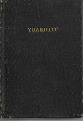 Yuarutit - Liturgy and Hymns in the Eskimo Language of the Kuskokwim District, Alaska as Used by the Moravian Mission