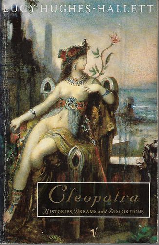 Cleopatra - Histories, Dreams And Distortions by Lucy Hughes-Hallett