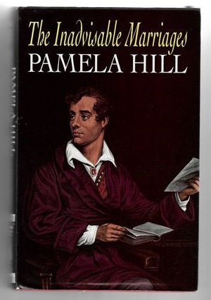 The Inadvisable Marriages by Pamela Hill