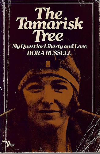 The Tamarisk Tree - My Quest for Liberty and Love by Dora Russell